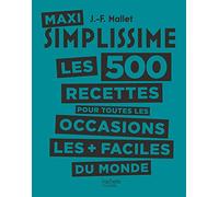Maxi Simplissime: Les 500 recettes pour toutes les occasions les + faciles du monde