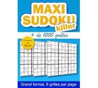 Maxi Sudoku Killer + de 1000 grilles: Le défi ultime pour passionnés de Sudoku | 4 niveaux de difficulté croissante | Grilles complexes avec solutions complètes | grand format A4