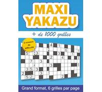 Maxi Yakazu + de 1000 grilles: Le défi ultime pour passionnés de Yakazu | 5 niveaux de difficulté croissante (Facile à Expert) | Avec solutions complètes | grand format A4
