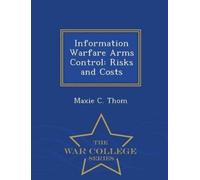 Maxie C Thom Information Warfare Arms Control (Tascabile)