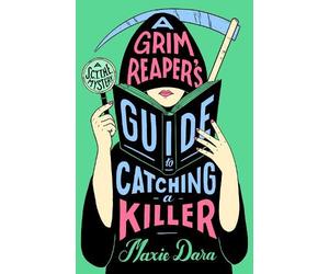 Maxie Dara A Grim Reaper's Guide to Catching a Killer (Tascabile)