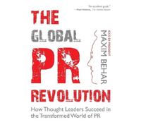 Maxim Behar The Global PR Revolution (Copertina rigida)