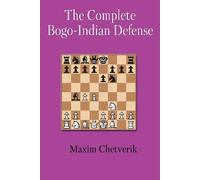 Maxim Chetverik The Complete Bogo-Indian Defense (Tascabile)