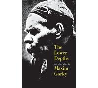 Maxim Gorky The Lower Depths and Other Plays (Tascabile)