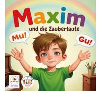 Maxim und die Zauberlaute: Eine Geschichte über Autismus und das Zuhören mit dem Herzen