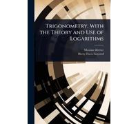 Maxime Bã´cher Harry Davi Trigonometry, With the Theory and Use of L (Tascabile)
