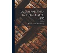 Maxime Joseph Marie Sauvage La Guerre Sino-Japonaise 1894-1895 (Tascabile)