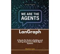 LanGraph: A Hands-On Guide to Building and Scaling Autonomous Multi-Agent Systems