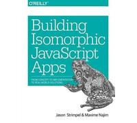 Maxime Najim Jason Strimpel Building Isomorphic JavaScript Apps (Tascabile)