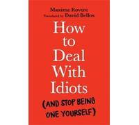 Maxime Rovere How to Deal With Idiots (Tascabile)
