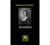 Maximes de Madame de Sablé: Édition intégrale suivie de l’appendice De l’amitié