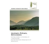 Maximes, Poèmes, Réflexions: Entre le réel, le possible, et l'imaginaireEntre pouvoir, démocratie et résilience