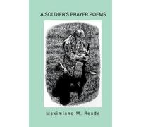 Maximiano M. Reade A Soldier's Prayer Poems (Copertina rigida)