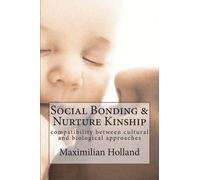 Maximilian Holland Social Bonding and Nurture Kinship (Tascabile)