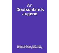 Maximilian Horberg (Bearb./Hrsg.) Walther Rathenau ( An Deutschlands (Tascabile)
