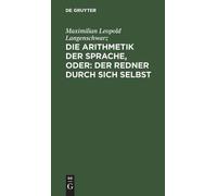 Maximilian Leop Die Arithmetik Der Sprache, Oder: Der Redner (Copertina rigida)