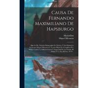 Maximilian Miguel Miramón Causa De Fernando Maximiliano De Hapsburgo (Tascabile)