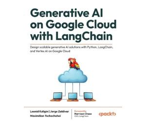Maximilian Tschochohei Leonid Kuligin Generative AI on Google Cloud (Tascabile)