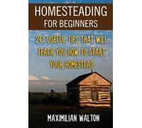 Maximilian Walton Homesteading For Beginners (Tascabile)