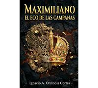 MAXIMILIANO: El eco de las campanas