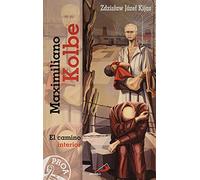Maximiliano Kolbe: El camino interior