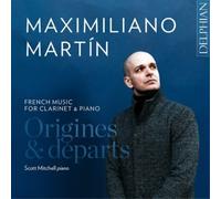 Maximiliano Mar Maximiliano Martín: Origines & Departs: French Music for Cl (CD)
