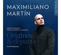 Maximiliano Mar Maximiliano Martín: Origines & Departs: French Music for Cl (CD)