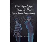 Ain't No Way This Is Real: Began as Brothers, Ended as Strangers