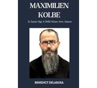 Maximilien Kolbe: Le Saint Qui Défié La Haine Avec Amour