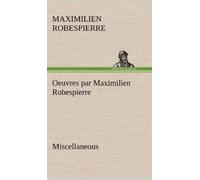 Maximilien Robes Oeuvres par Maximilien Robespierre - Miscell (Copertina rigida)