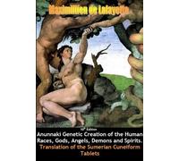 Maximillien De 10th Edition. Anunnaki Genetic Creation of the Human (Tascabile)