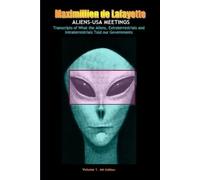 Maximillien De ALIENS-USA MEETINGS: Vol. 1. Transcripts of What Ali (Tascabile)