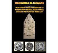 Maximillien De Encyclopedia of Gods and Goddesses of Mesopotamia Ph (Tascabile)