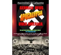 Maximillien De German UFOs Apocalypse Over America. UFOs World War (Tascabile)