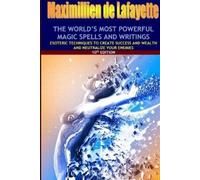 Maximillien De Lafay The world's most powerful magic spells and writ (Tascabile)