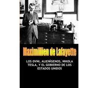 Maximillien De Los OVNI, Alienigenos, Nikola Tesla, Y El Gobierno D (Tascabile)