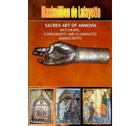 Maximillien De Sacred Art of Armenia: Katchkars, Iconography and Il (Tascabile)