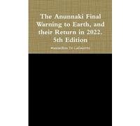 Maximillien De The Anunnaki Final Warning to Earth, and their Retur (Tascabile)