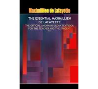 Maximillien De THE ESSENTIAL MAXIMILLIEN DE LAFAYETTE: The Official (Tascabile)