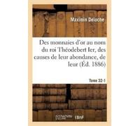 Maximin Deloche Des monnaies d'or au nom du roi Théodebert Ier, des (Tascabile)