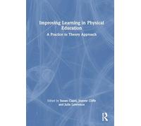 Maximising Learning in Physical Education: A Practice to Theory Approach