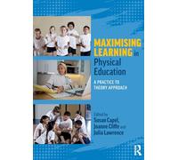 Maximising Learning in Physical Education: A Practice to Theory Approach