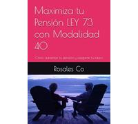 Maximiza tu Pensión LEY 73 con Modalidad 40: Cómo aumentar tu pensión y asegurar tu futuro