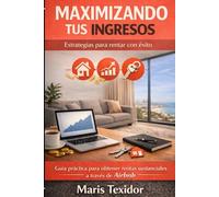 Maximizando Tus Ingresos: Estrategias Para Rentar Con Éxito