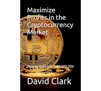 Maximize Profits in the Cryptocurrency Market: Turning $100 into $100,000,000