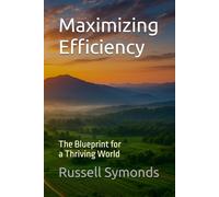 Maximizing Efficiency: The Blueprint for a Thriving World: 1