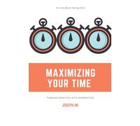 Maximizing Your Time: Turning Minutes into Momentum