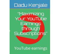 “Maximizing Your YouTube Earnings through Subscriptions”: YouTube earnings