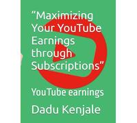 “Maximizing Your YouTube Earnings through Subscriptions”: YouTube earnings