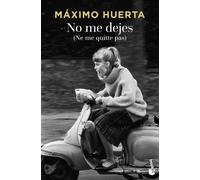 Máximo Huerta No me dejes (Ne me quitte pas) (Novela) (Tascabile)